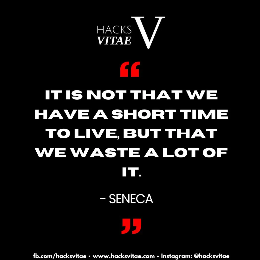 Quote card: "It is not that we have a short time to live, but that we waste a lot of it." - Seneca