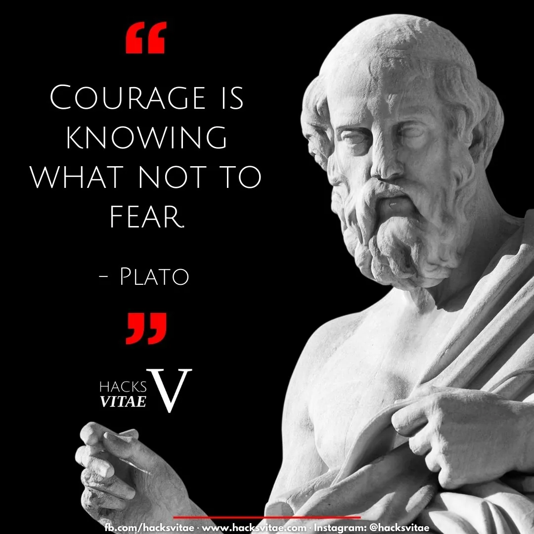 Quote card: "Courage is knowing what not to fear." - Plato