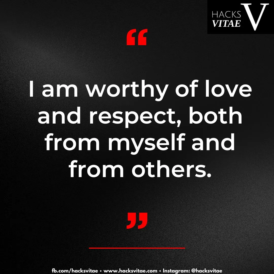 Quote card: "I am worthy of love and respect, both from myself and from others."