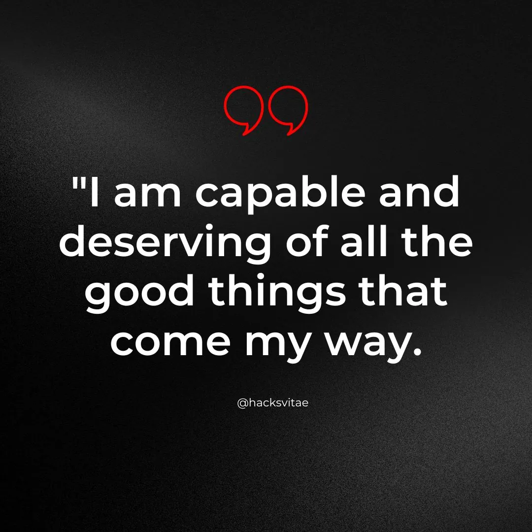 Affirmation card: "I am capable and deserving of all the good things that come my way."