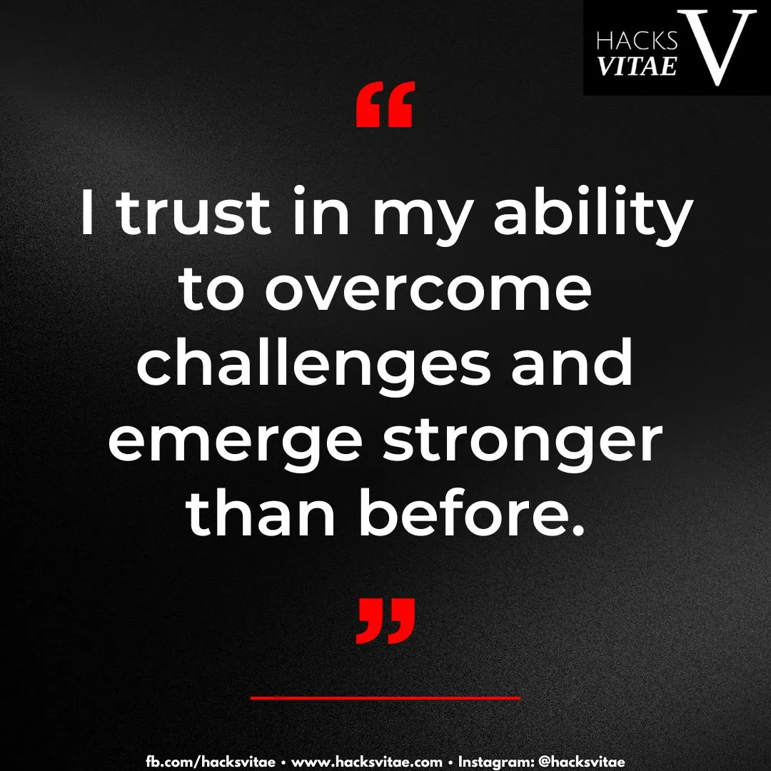 Quote card: "I trust in my ability to overcome challenges and emerge stronger than before."