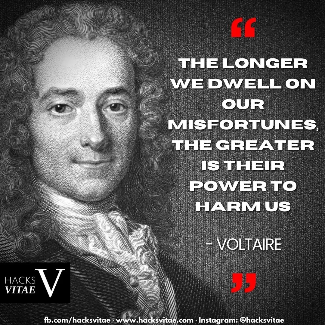 Quote card: "The longer we dwell on our misfortunes, the greater is their power to harm us." - Voltaire